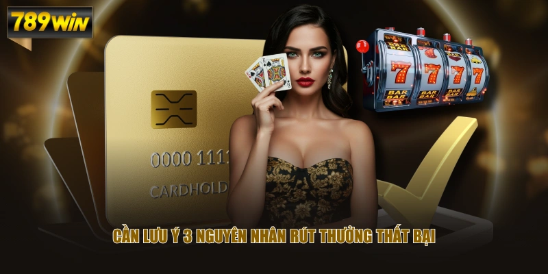 Cần lưu ý 3 nguyên nhân rút thưởng thất bại